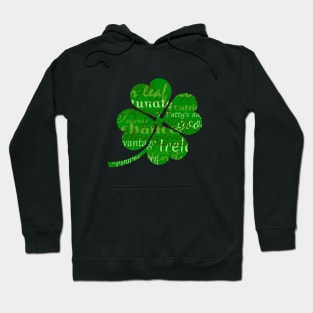 Irelands St patricks day worded 4 leaf shamrock Hoodie